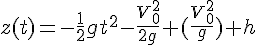 4$z(t)=-\frac{1}{2}gt^2-\frac{V_0^2}{2g}+(\frac{V_0^2}{g})+h